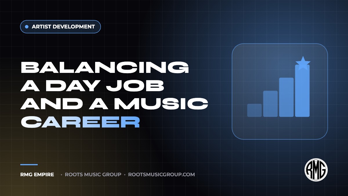 Balancing a Day Job and a Music Career | RMG Empire Artist Development guide