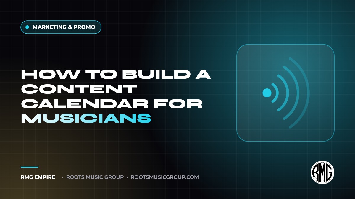 How to Build a Content Calendar for Musicians | RMG Empire Marketing & Promo guide