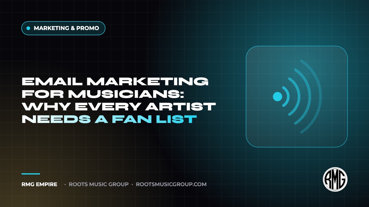 Email Marketing for Musicians: Why Every Artist Needs a Fan List | RMG Empire Marketing & Promo guide