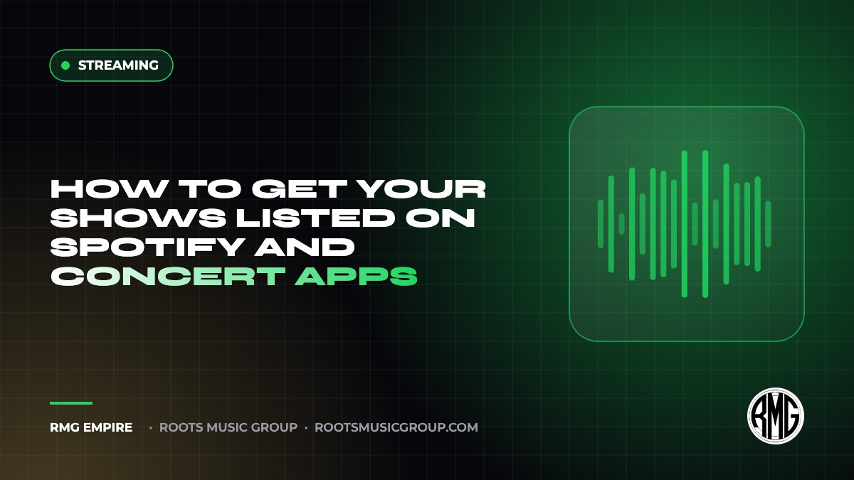 How to Get Your Shows Listed on Spotify and Concert Apps | RMG Empire Streaming guide