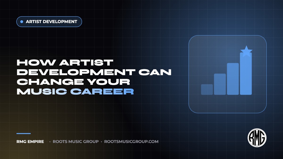 How Artist Development Can Change Your Music Career | RMG Empire Artist Development guide