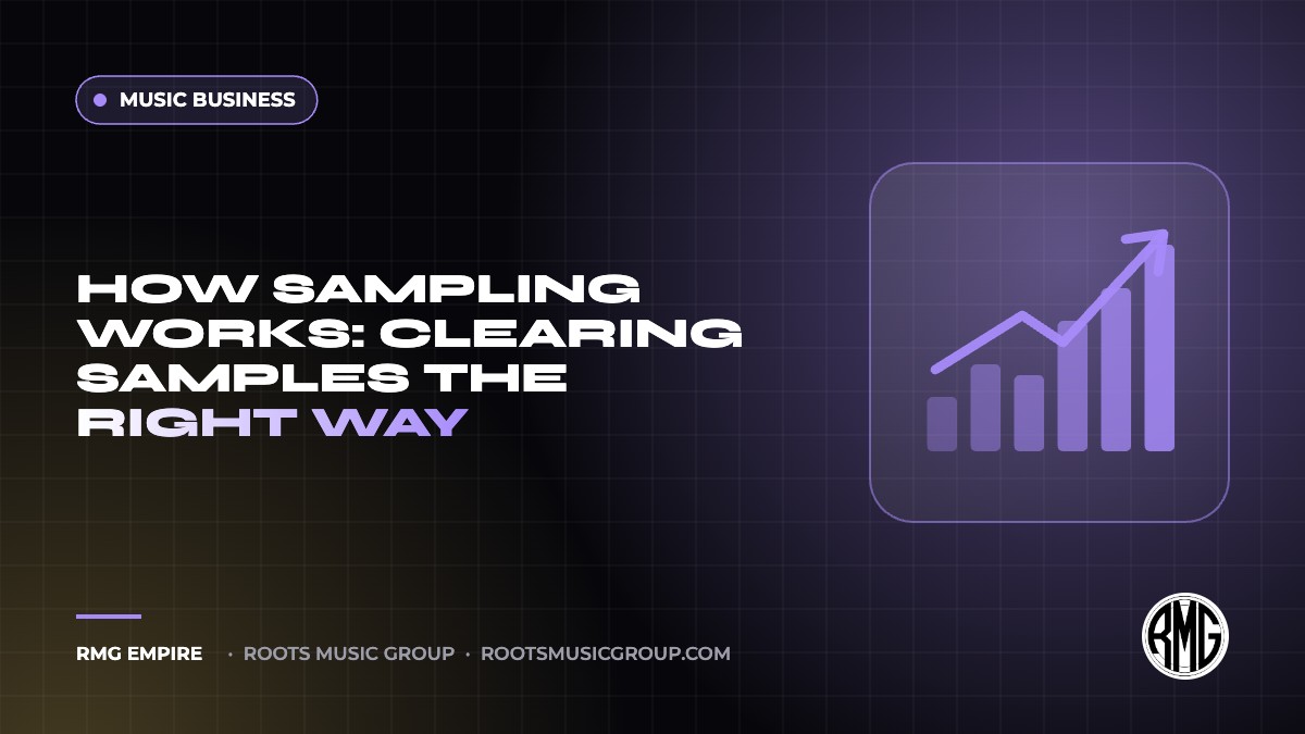 How Sampling Works: Clearing Samples the Right Way | RMG Empire Music Business guide