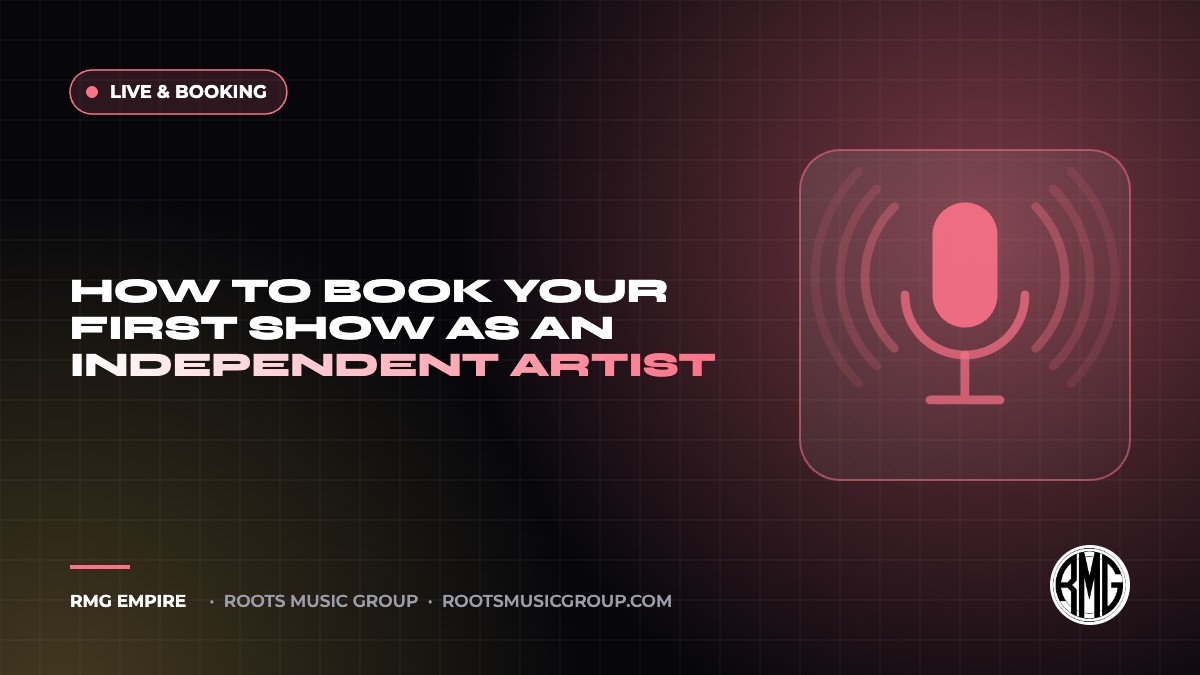 How to Book Your First Show as an Independent Artist | RMG Empire Live & Booking guide