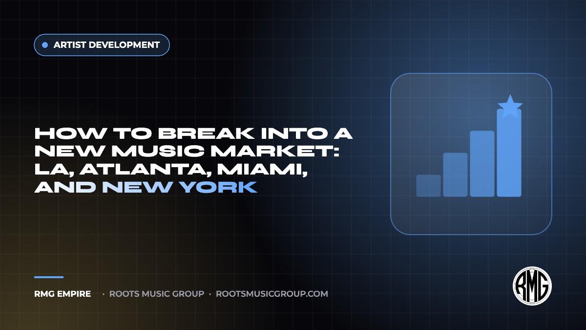 How to Break Into a New Music Market: LA, Atlanta, Miami, and New York | RMG Empire Artist Development guide