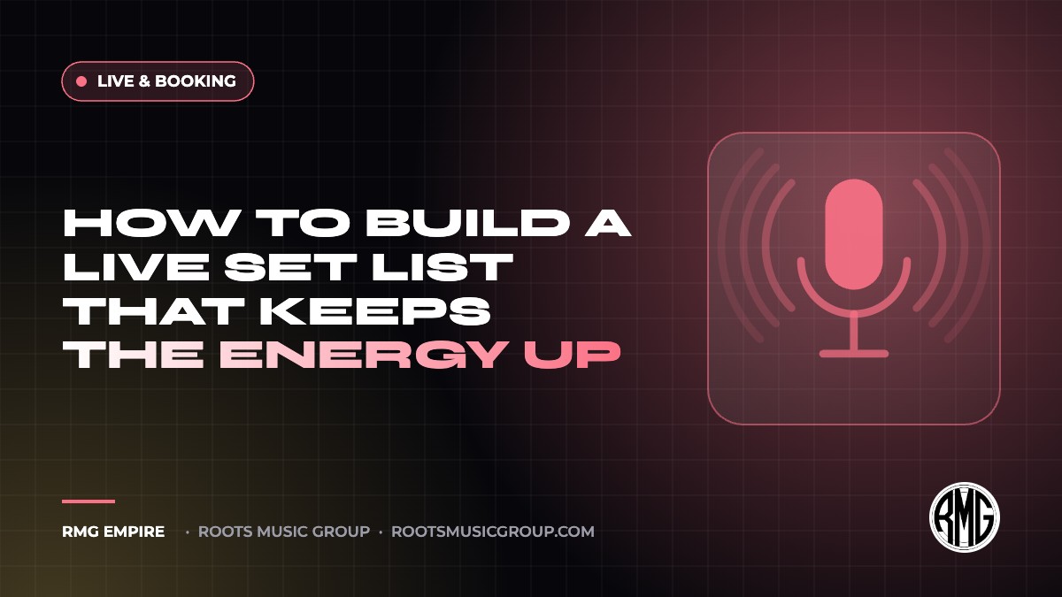 How to Build a Live Set List That Keeps the Energy Up | RMG Empire Live & Booking guide