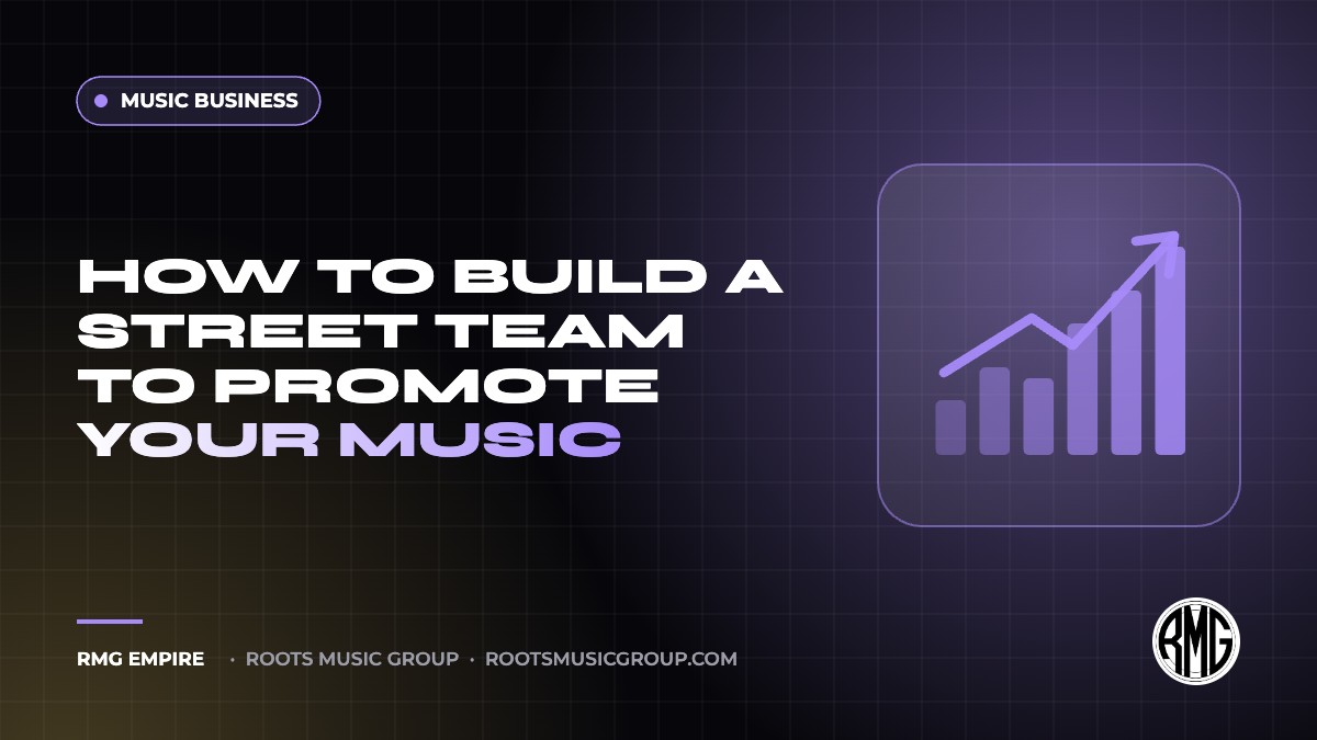 How to Build a Street Team to Promote Your Music | RMG Empire Music Business guide