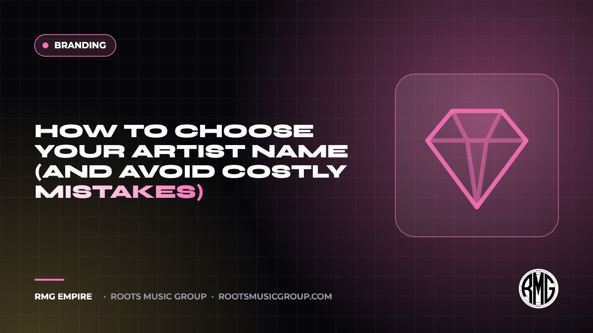 How to Choose Your Artist Name (and Avoid Costly Mistakes) | RMG Empire Branding guide