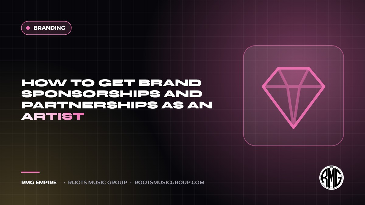 How to Get Brand Sponsorships and Partnerships as an Artist | RMG Empire Branding guide