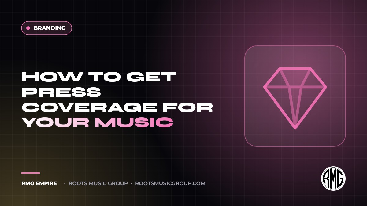 How to Get Press Coverage for Your Music | RMG Empire Branding guide