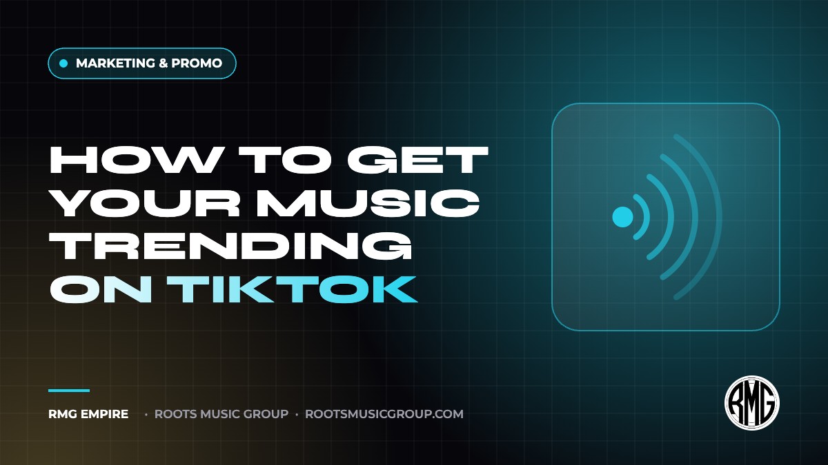 How to Get Your Music Trending on TikTok | RMG Empire Marketing & Promo guide