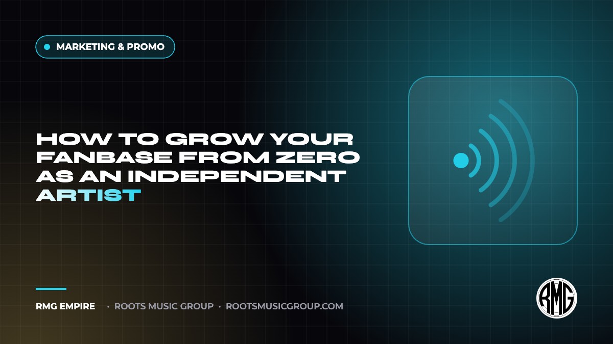 How to Grow Your Fanbase From Zero as an Independent Artist | RMG Empire Marketing & Promo guide