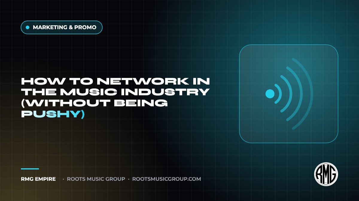 How to Network in the Music Industry (Without Being Pushy) | RMG Empire Marketing & Promo guide