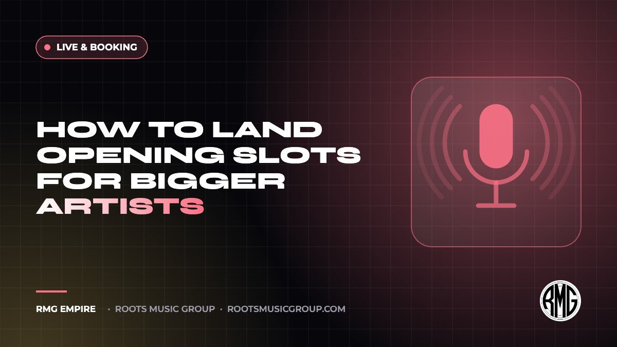 How to Land Opening Slots for Bigger Artists | RMG Empire Live & Booking guide