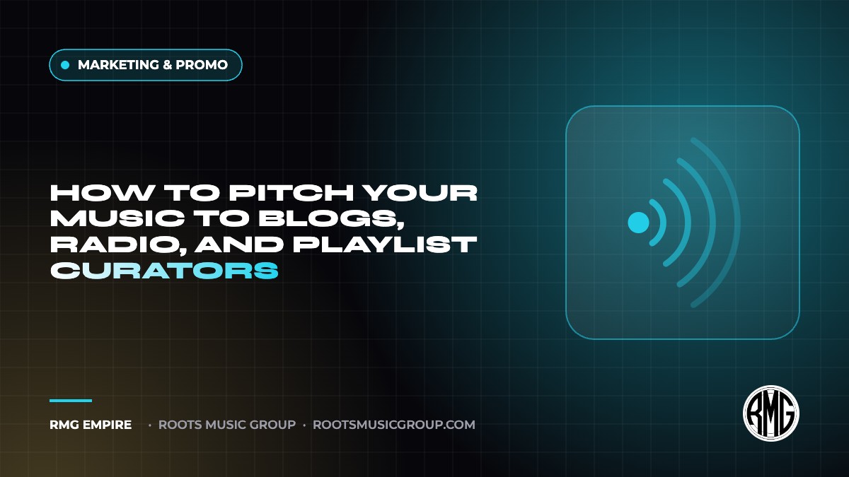 How to Pitch Your Music to Blogs, Radio, and Playlist Curators | RMG Empire Marketing & Promo guide