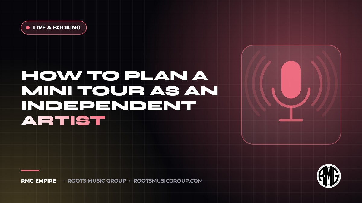 How to Plan a Mini Tour as an Independent Artist | RMG Empire Live & Booking guide
