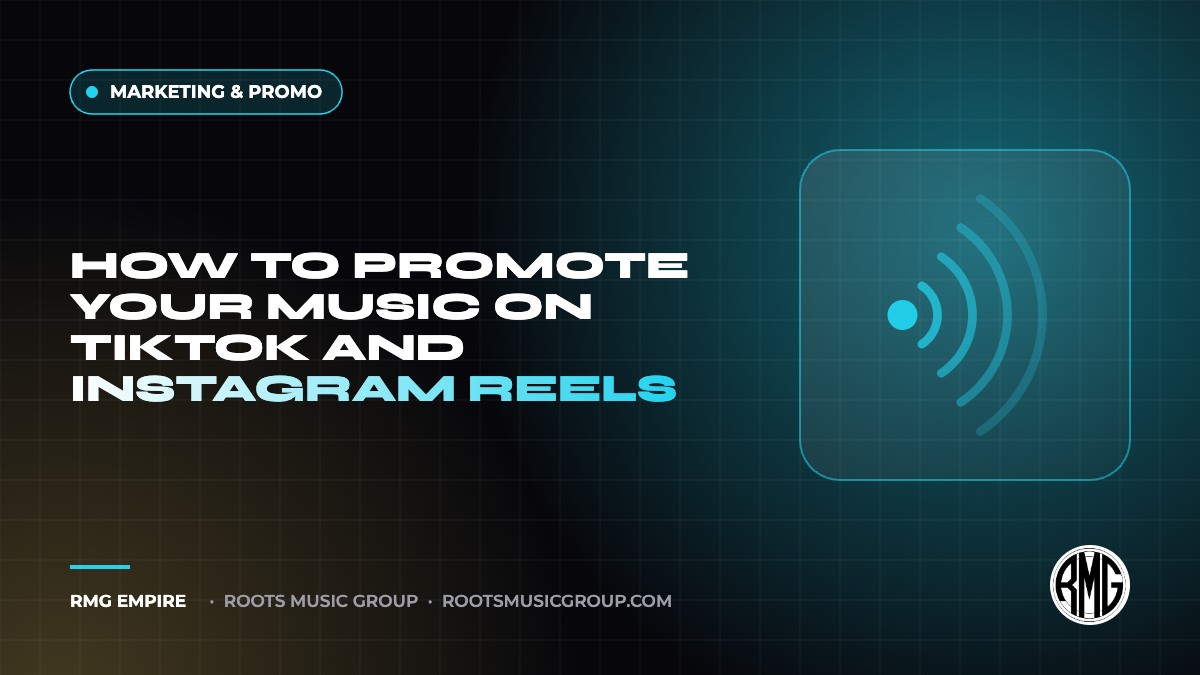 How to Promote Your Music on TikTok and Instagram Reels | RMG Empire Marketing & Promo guide