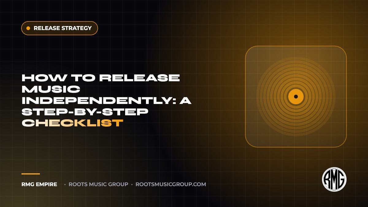 How to Release Music Independently: A Step-by-Step Checklist | RMG Empire Release Strategy guide