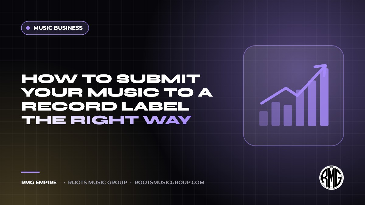 How to Submit Your Music to a Record Label the Right Way | RMG Empire Music Business guide