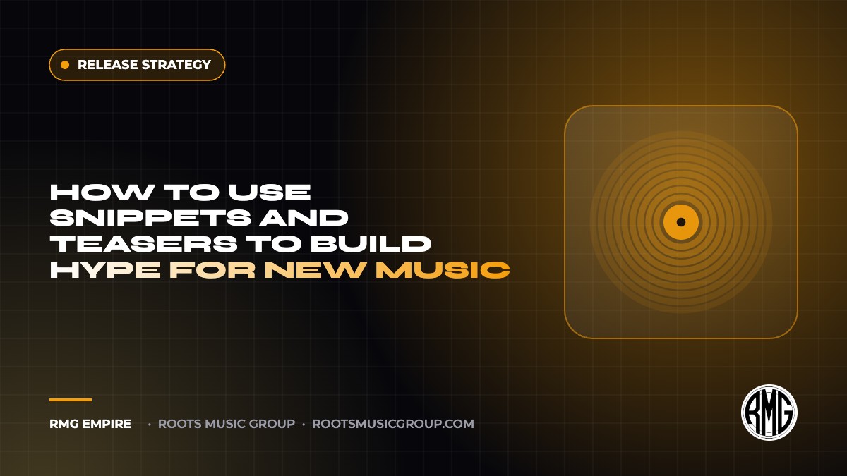 How to Use Snippets and Teasers to Build Hype for New Music | RMG Empire Release Strategy guide