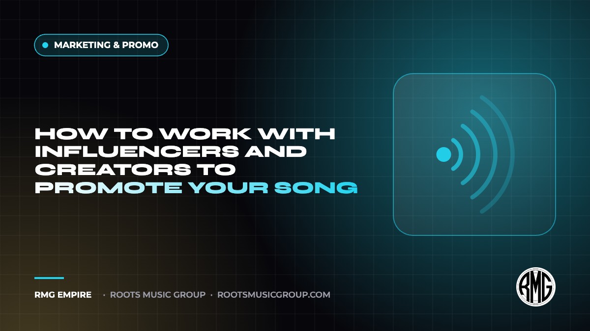 How to Work With Influencers and Creators to Promote Your Song | RMG Empire Marketing & Promo guide