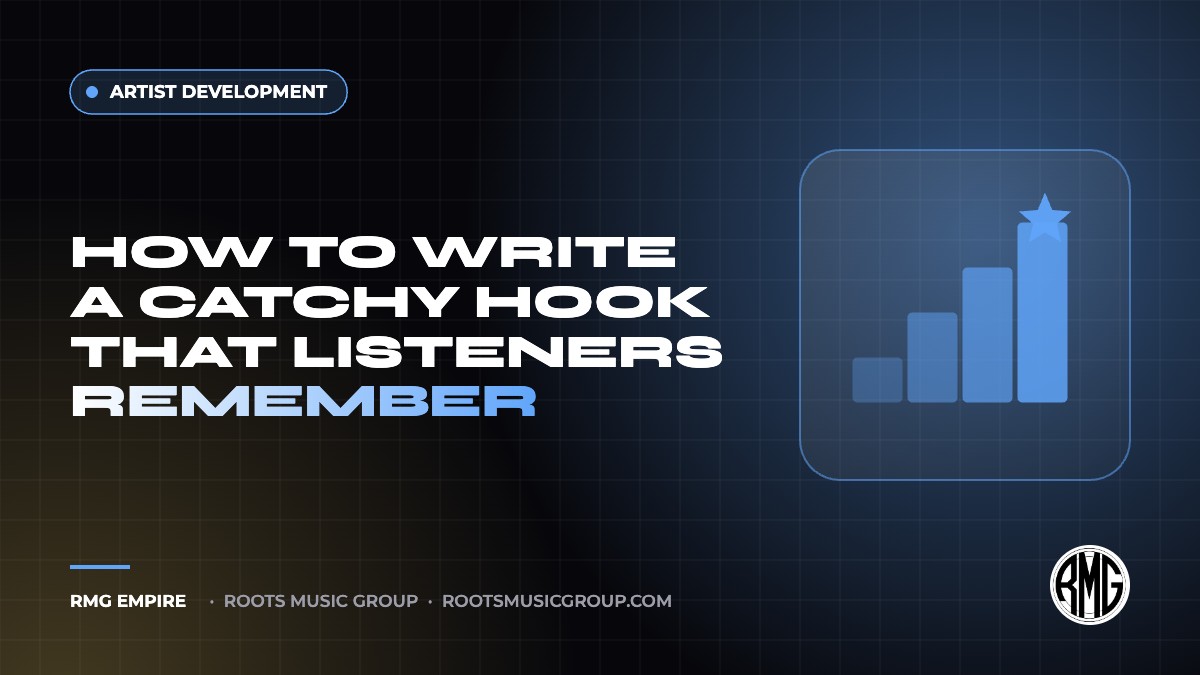 How to Write a Catchy Hook That Listeners Remember | RMG Empire Artist Development guide