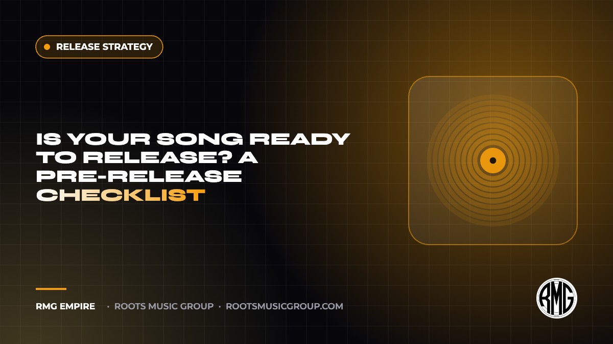 Is Your Song Ready to Release? A Pre-Release Checklist | RMG Empire Release Strategy guide
