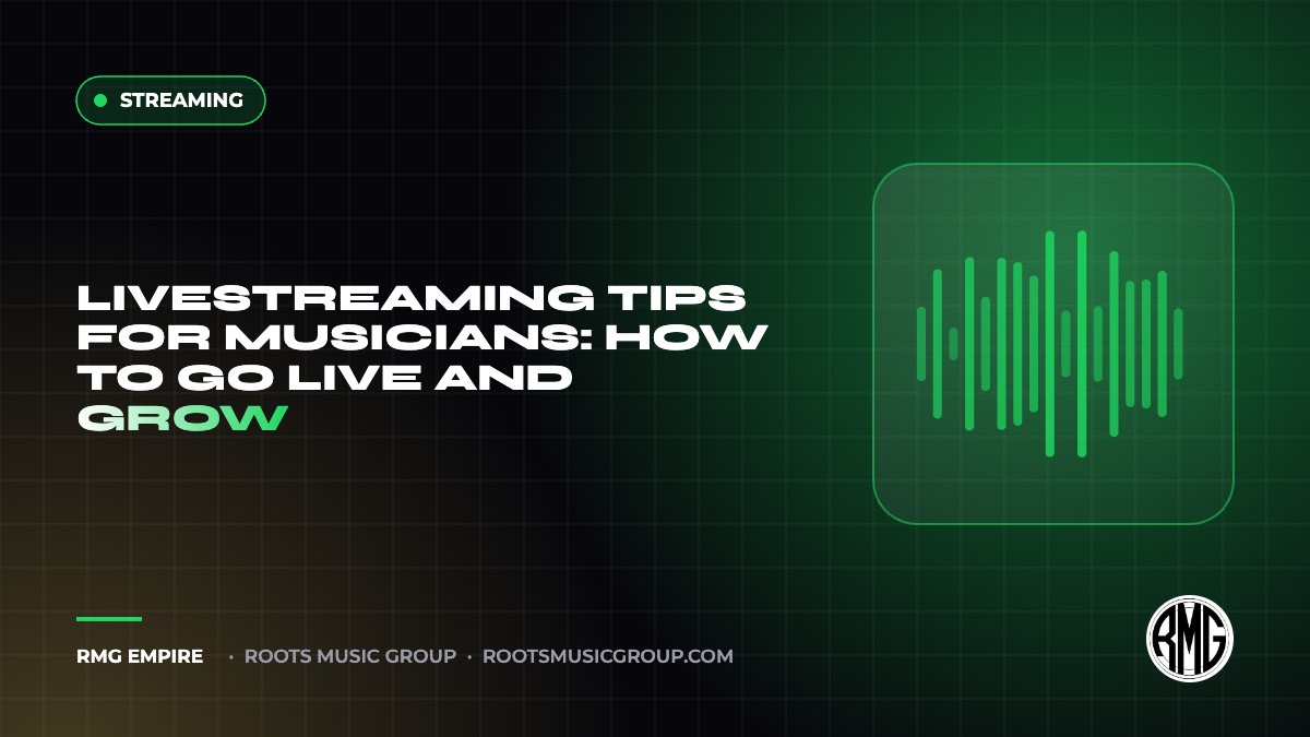 Livestreaming Tips for Musicians: How to Go Live and Grow | RMG Empire Streaming guide