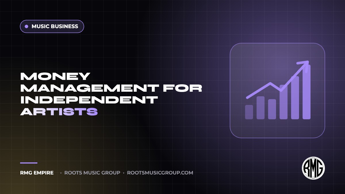 Money Management for Independent Artists | RMG Empire Music Business guide