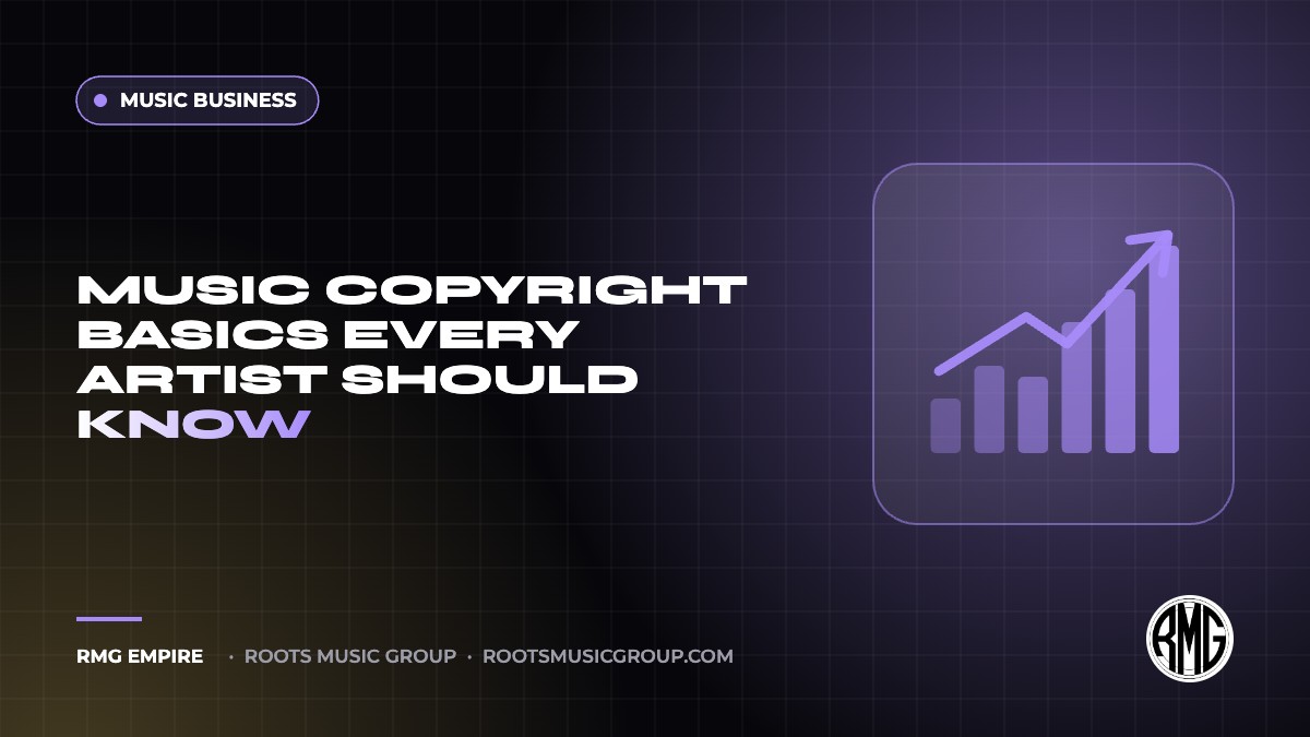 Music Copyright Basics Every Artist Should Know | RMG Empire Music Business guide