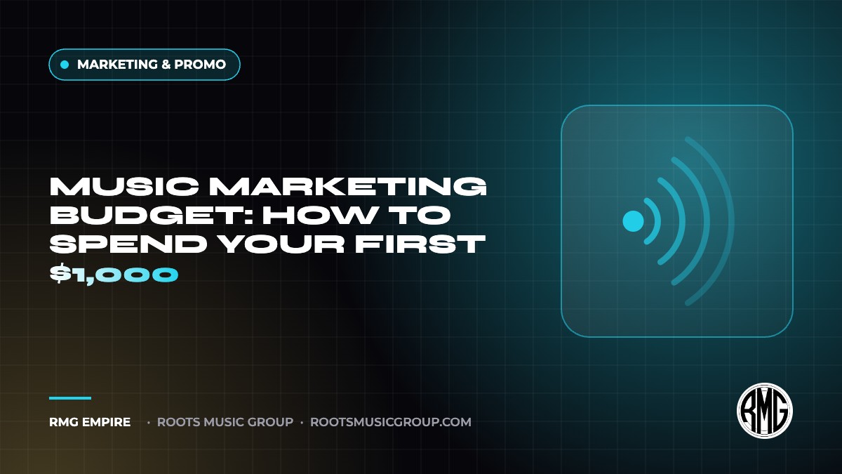 Music Marketing Budget: How to Spend Your First $1,000 | RMG Empire Marketing & Promo guide