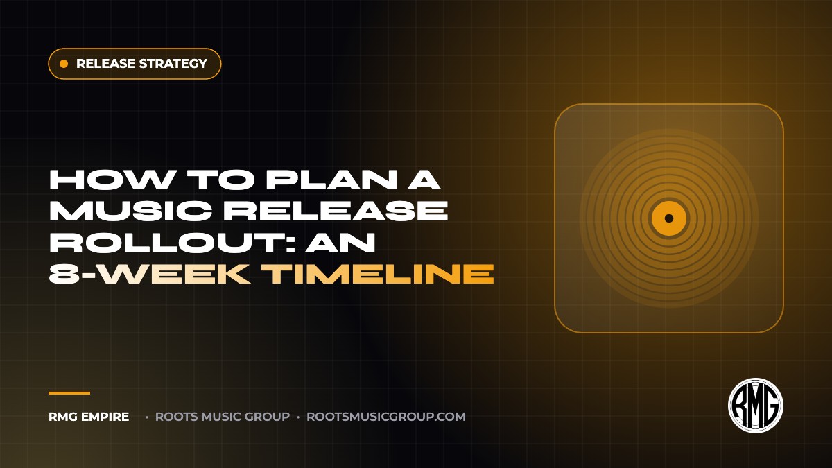 How to Plan a Music Release Rollout: An 8-Week Timeline | RMG Empire Release Strategy guide