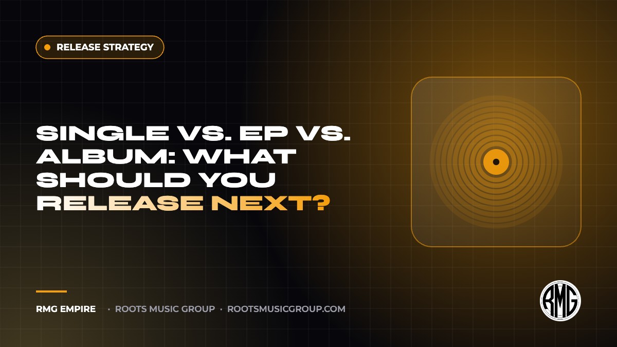 Single vs. EP vs. Album: What Should You Release Next? | RMG Empire Release Strategy guide