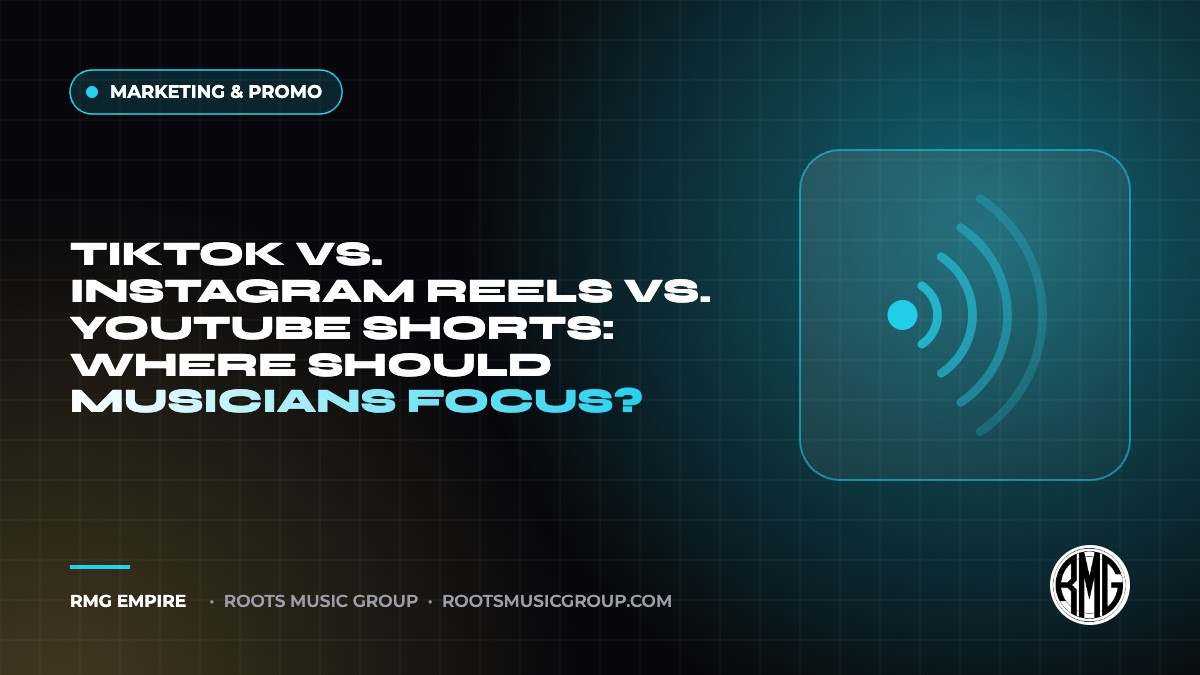 TikTok vs. Instagram Reels vs. YouTube Shorts: Where Should Musicians Focus? | RMG Empire Marketing & Promo guide