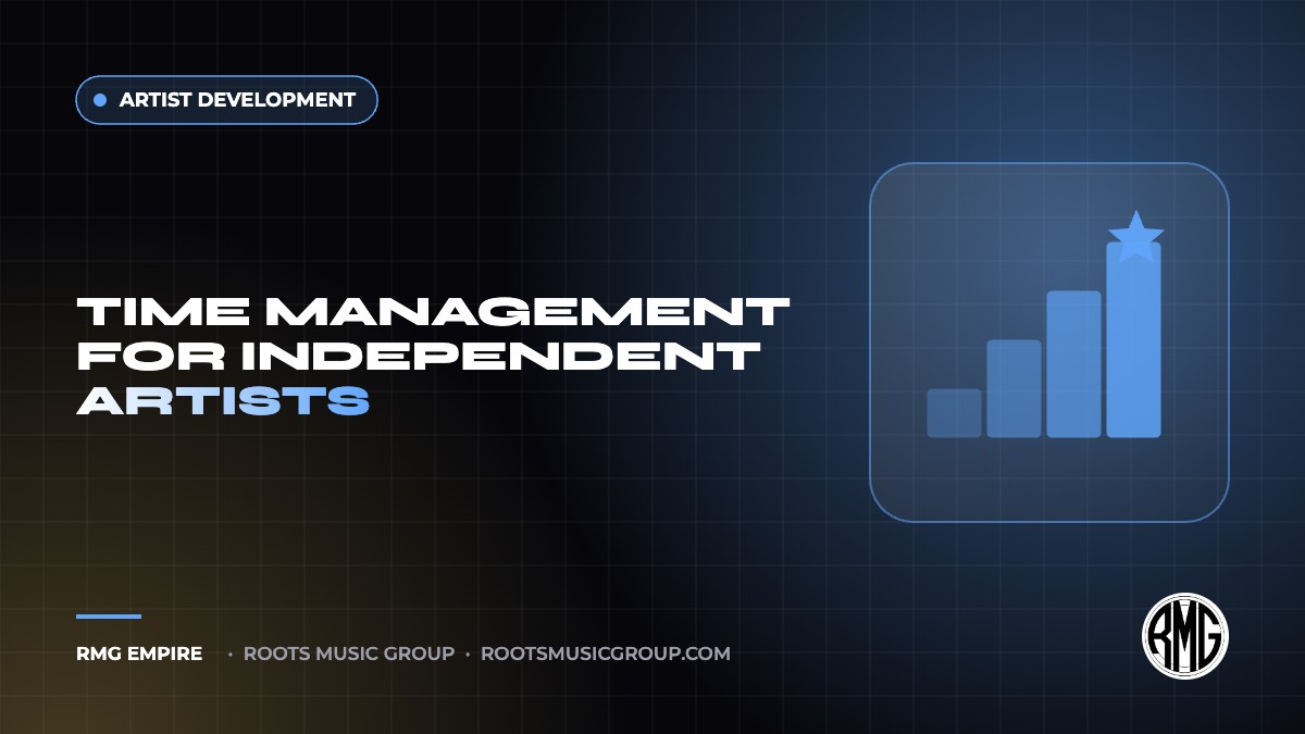 Time Management for Independent Artists | RMG Empire Artist Development guide