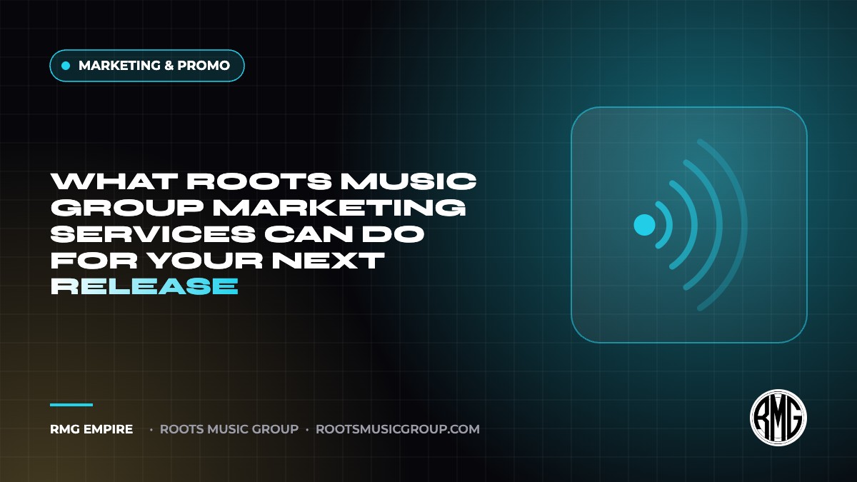 What Roots Music Group Marketing Services Can Do for Your Next Release | RMG Empire Marketing & Promo guide