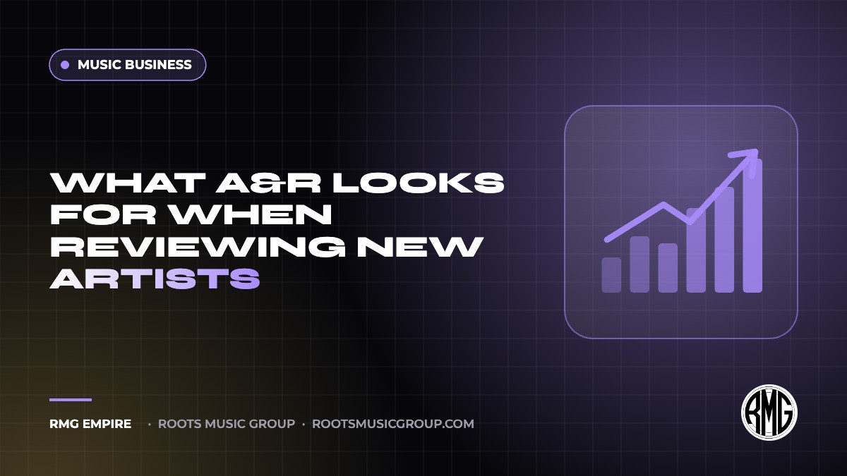 What A&R Looks for When Reviewing New Artists | RMG Empire Music Business guide