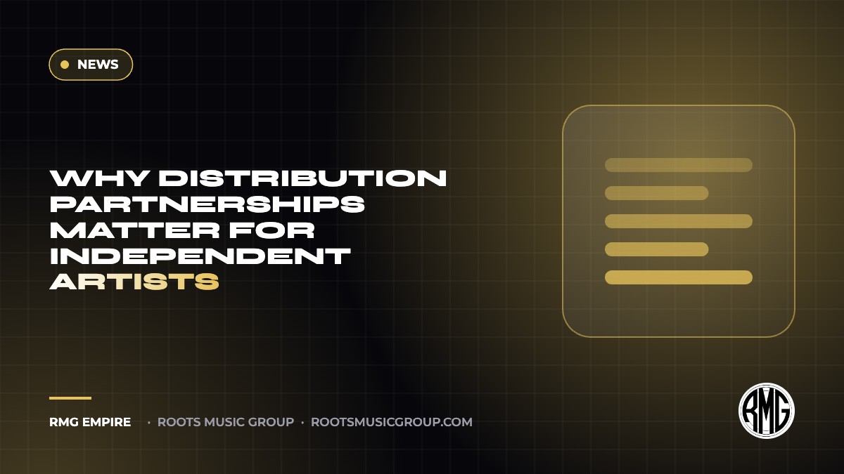 Why Distribution Partnerships Matter for Independent Artists | RMG Empire News guide
